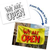 Custom flag 'WE ARE OPEN' flag design transformation from sketch to finished product